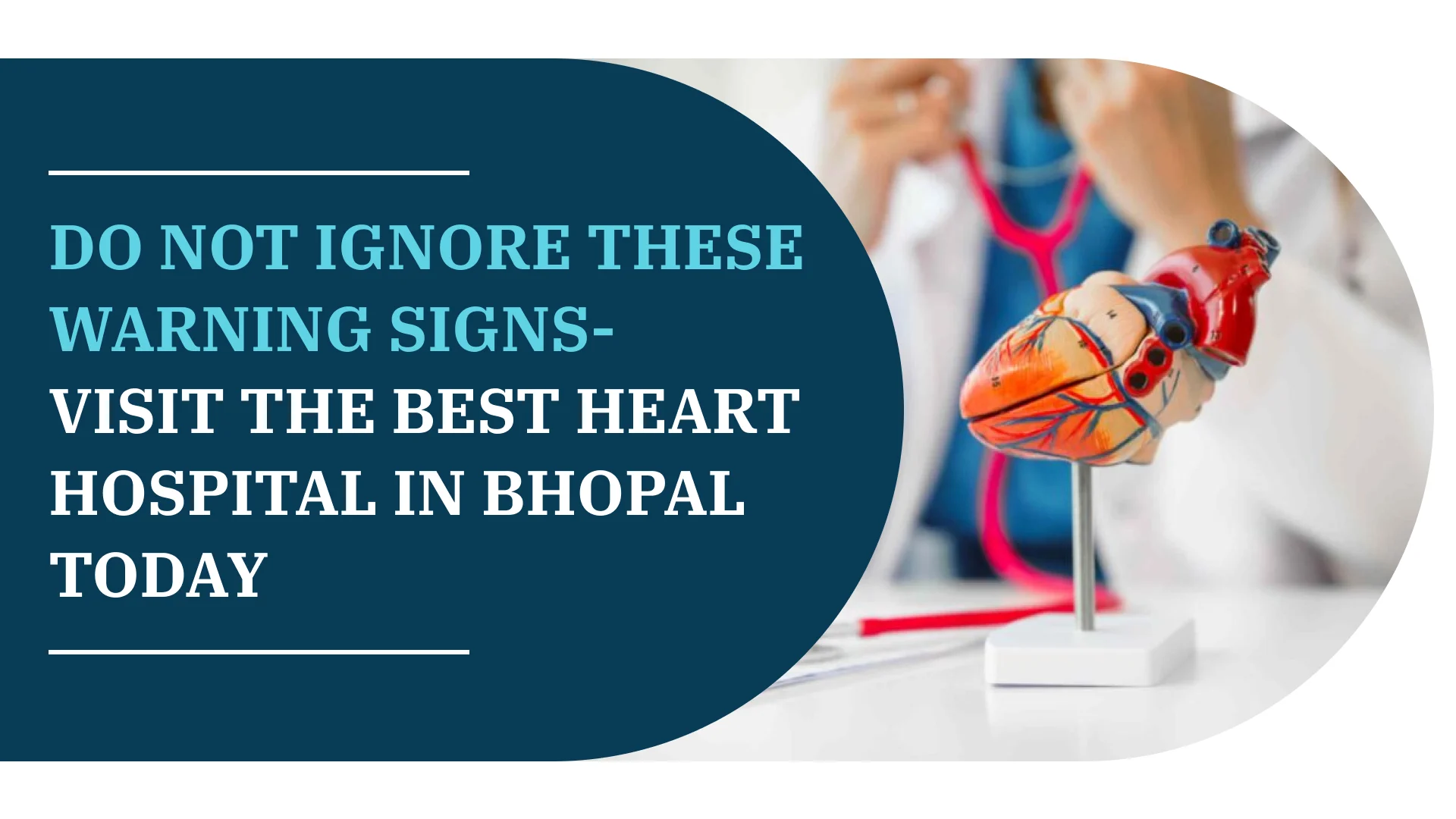 Do Not Ignore These Warning Signs – Visit the Best Heart Hospital in Bhopal Today