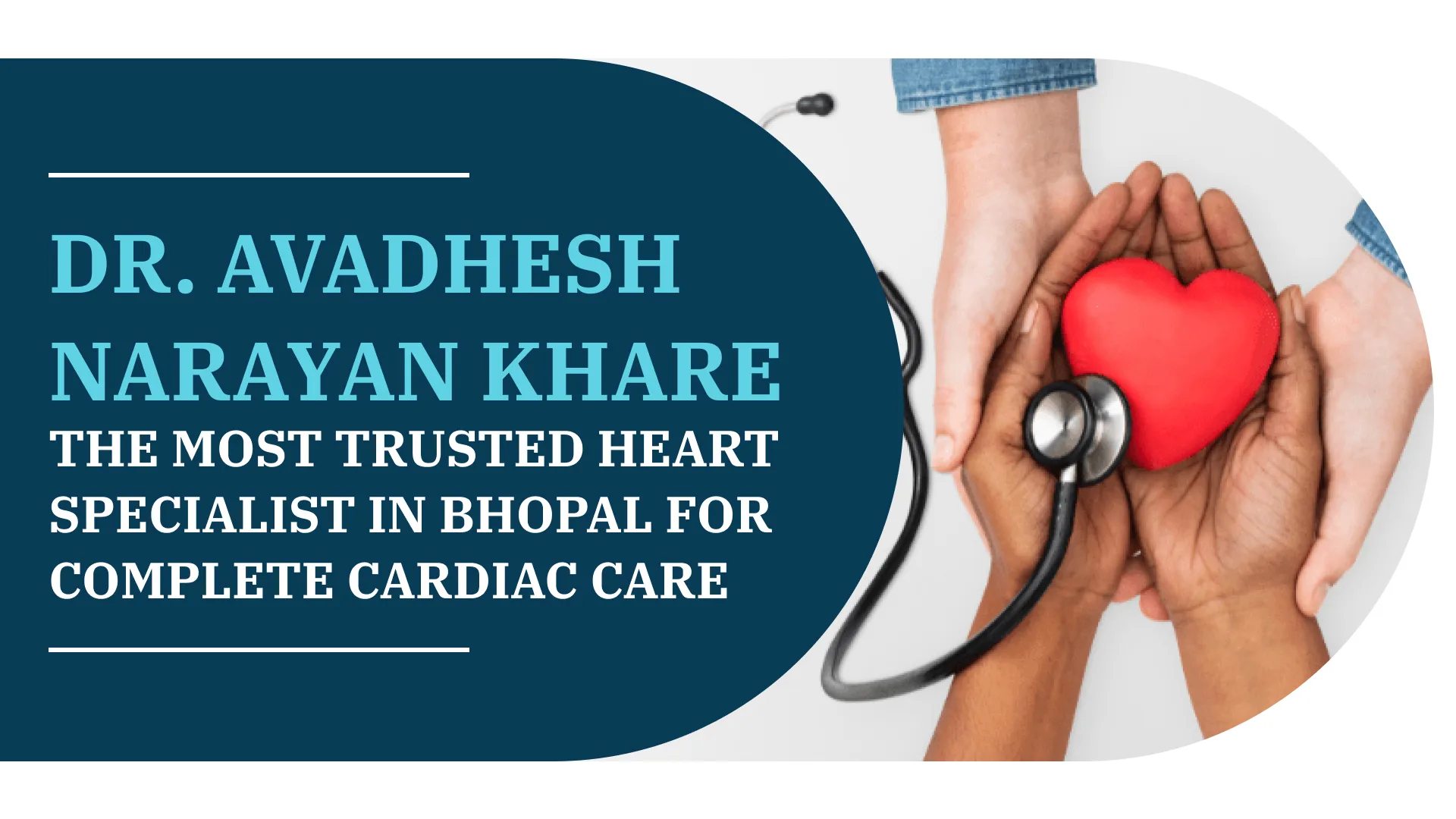 Dr. Avadhesh Narayan Khare – The Most Trusted Heart Specialist in Bhopal for Complete Cardiac Care