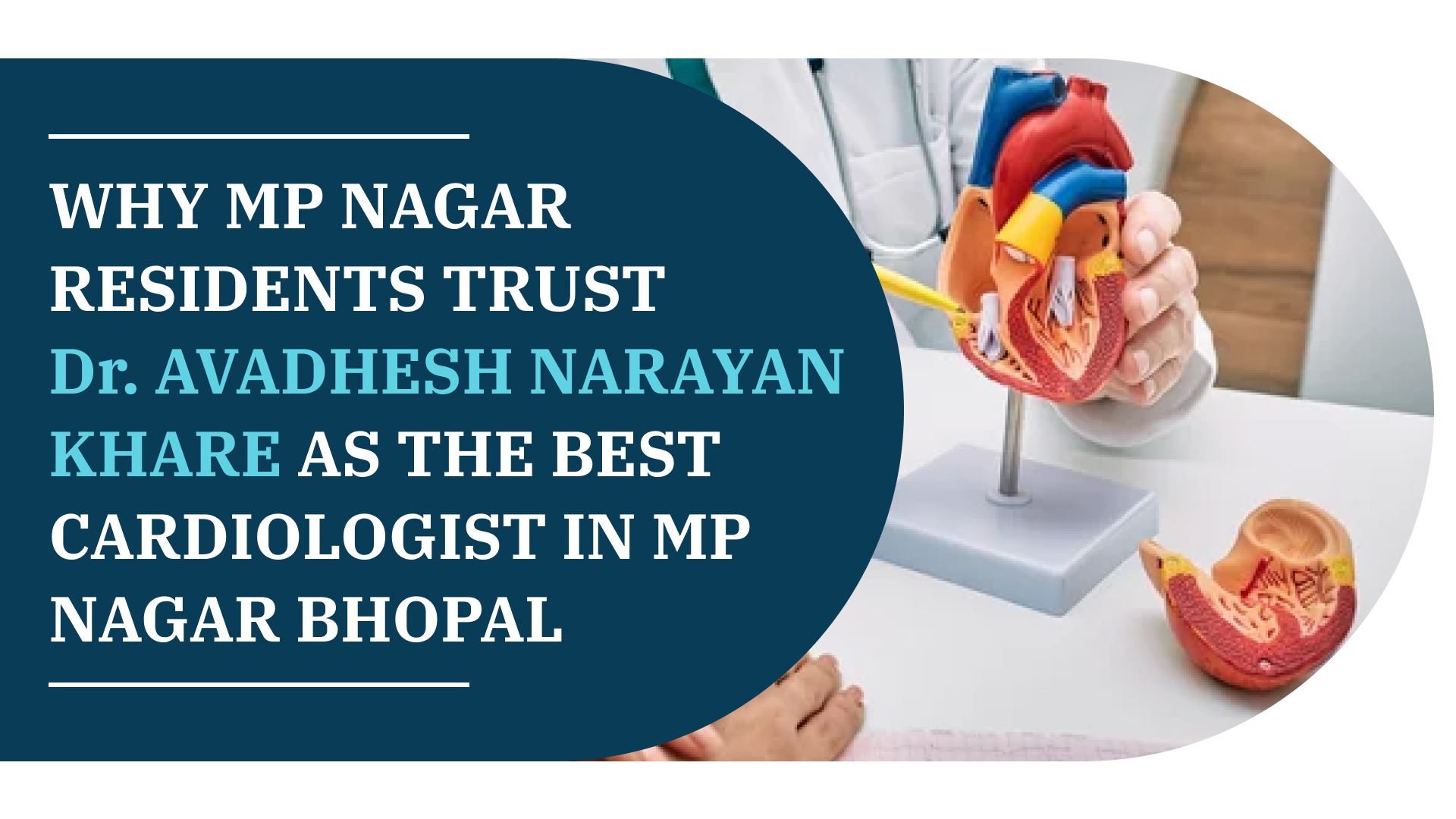 Why MP Nagar Residents Trust Dr. Avadhesh Narayan Khare as the Best Cardiologist In MP Nagar Bhopal