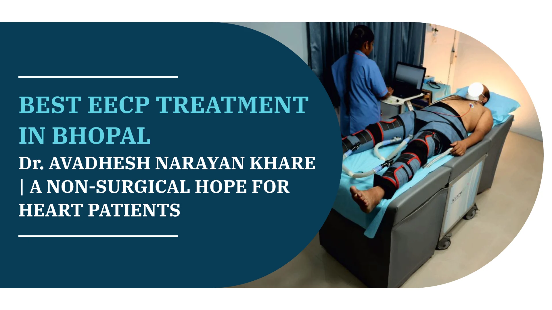 Best EECP Treatment In Bhopal – Dr. Avadhesh Narayan Khare | A Non-Surgical Hope for Heart Patients