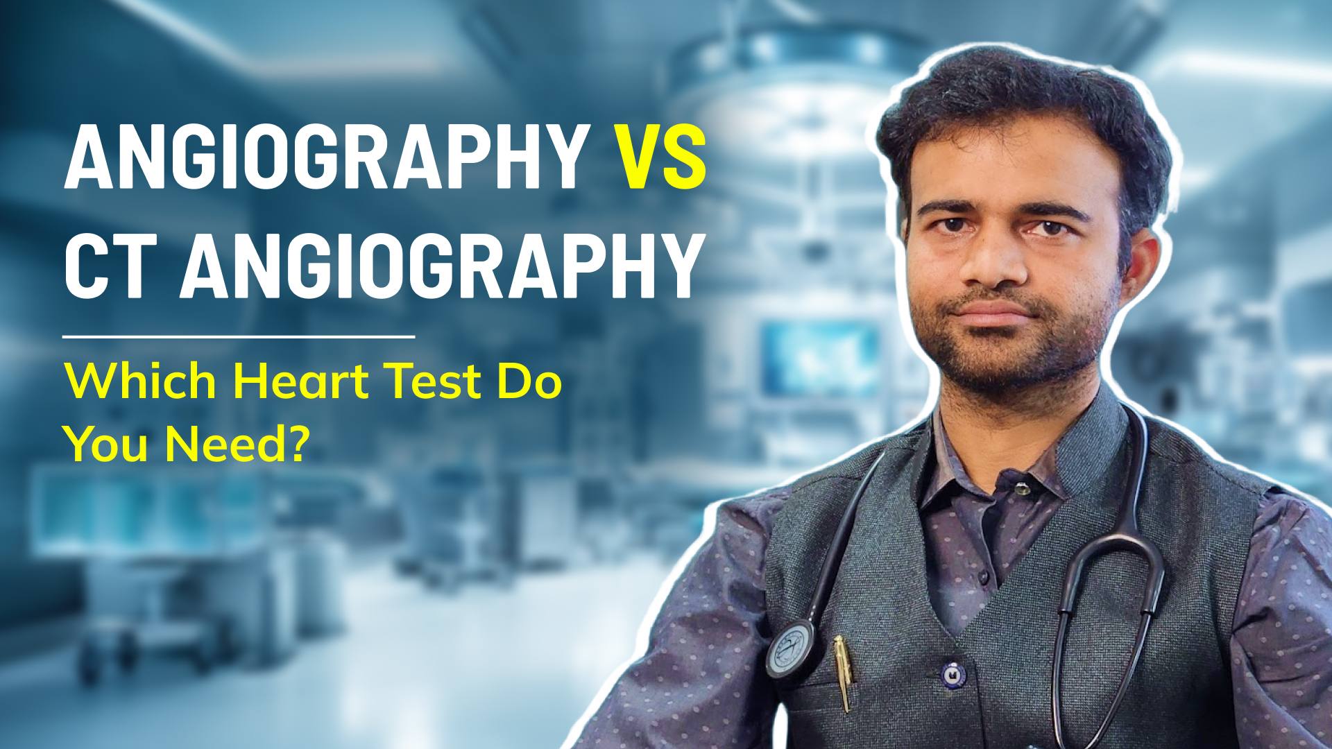 Angiography vs CT Coronary Angiography: When Does a Cardiologist In Bhopal Recommend Each Test?